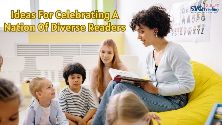 Ideas For Celebrating A Nation Of Diverse Readers
